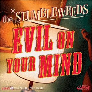Stumbleweeds ,The - Evil On Your Mind